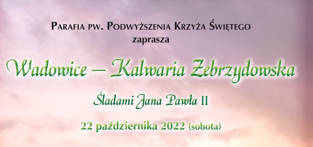 Pielgrzymka parafialna do Wadowic i Kalwarii Zebrzydowskiej